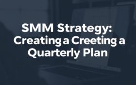 SMM‑стратегия: составление плана на квартал